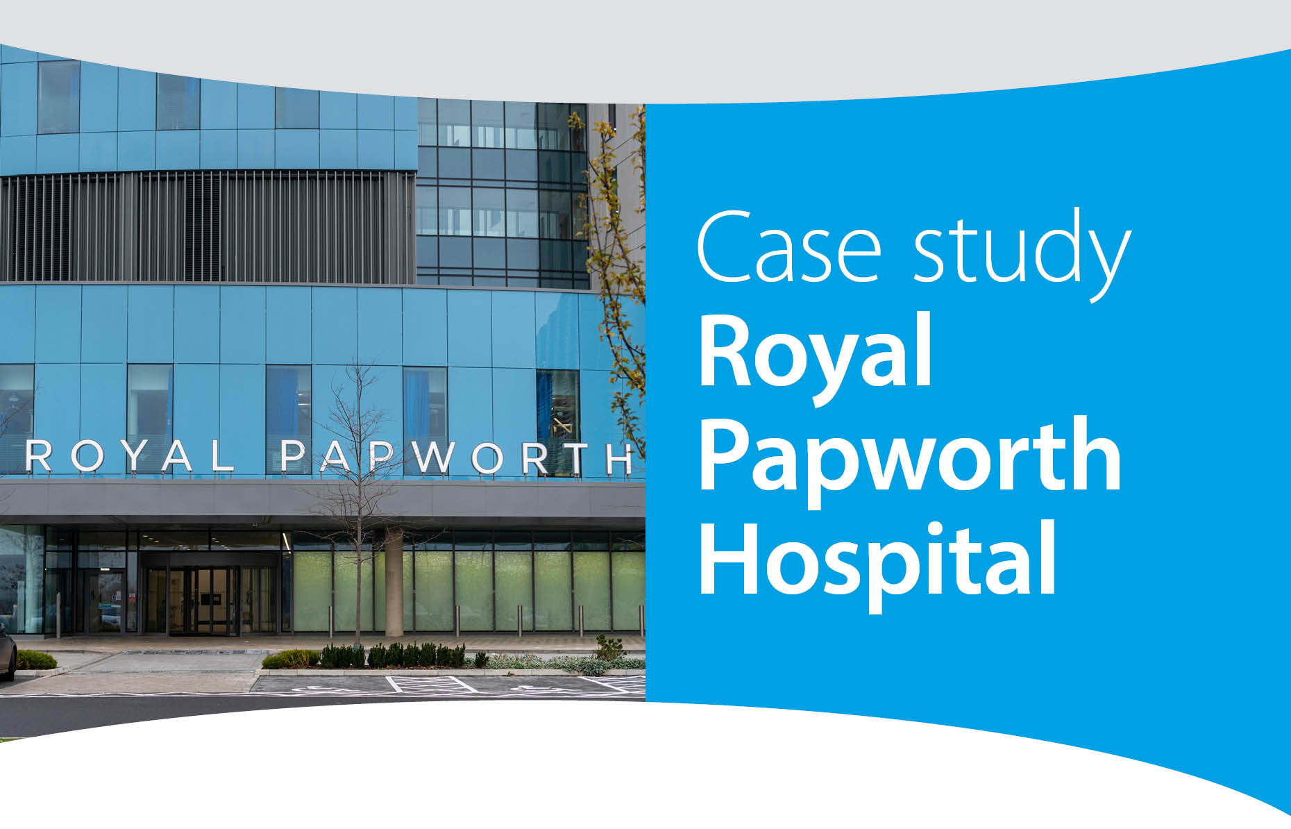 Case study – Royal Papworth Hospital