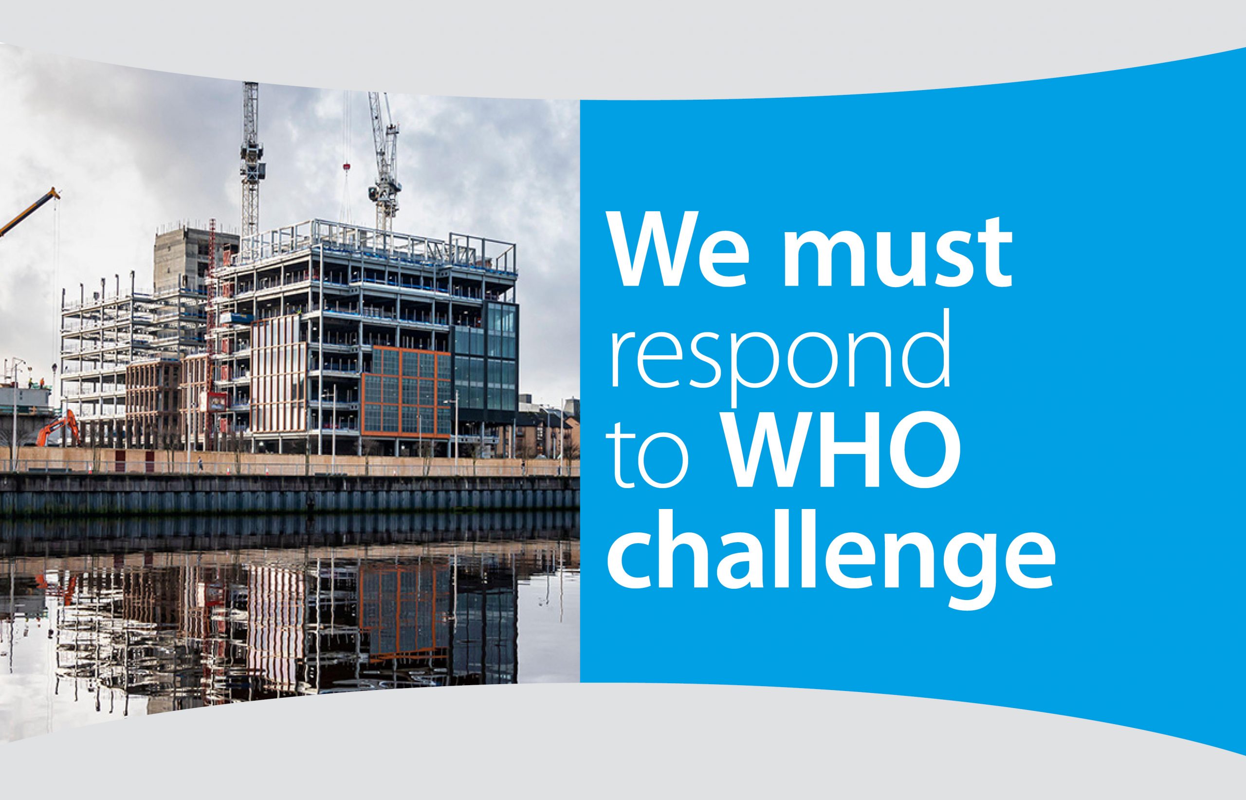 We must respond to the World Health Organisation (WHO) challenge